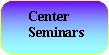 Center Seminars