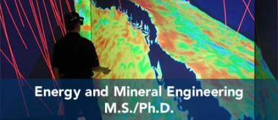 Energy and Mineral Engineering - M.S. / Ph.D.