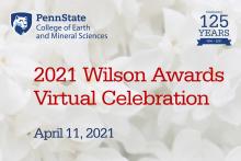Penn State's College of Earth and Mineral Sciences recognized exceptional students and faculty during the annual Wilson Awards