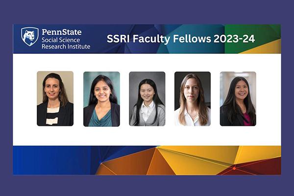 The Penn State Social Science Institute Faculty Fellows for 2023-24