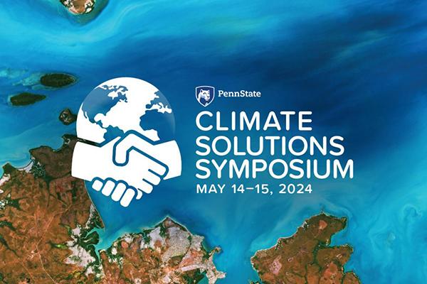 The Penn State Climate Consortium will host a two-day symposium on May 14-15, 2024, to explore climate research and solutions